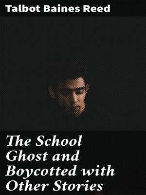 cover image of The School Ghost and Boycotted with Other Stories
